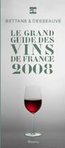 Couverture du livre « Le grand guide des vins de France (édition 2008) » de Bettane/Desseauve aux éditions La Martiniere