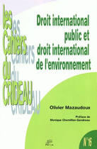 Couverture du livre « Droit international public et droit international de l'environnement » de Olivier Mazaudoux aux éditions Pu De Limoges