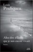 Couverture du livre « Allez dire à Lydia que je suis encore vivant » de Louis Pouliquen aux éditions Coop Breizh