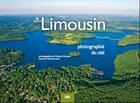 Couverture du livre « Le Limousin ; photographié du ciel » de Franck Linol et Francis Gardeur aux éditions Geste