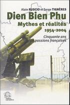 Couverture du livre « Dien bien phu, mythes et realites 1954-2004. » de Les Indes Savantes aux éditions Les Indes Savantes