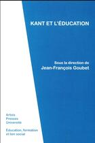 Couverture du livre « Kant et l'education » de Jean-Francois Goubet aux éditions Pu D'artois