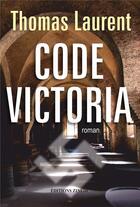 Couverture du livre « Code Victoria » de Thomas Laurent aux éditions Zinedi