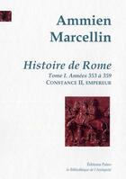 Couverture du livre « Histoire de Rome t.1 ; 353 à 359 : l'empereur Constance II » de Marcelin Ammien aux éditions Paleo