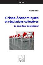 Couverture du livre « Crises economiques et regulations collectives » de Michel Leis aux éditions Editions Du Cygne