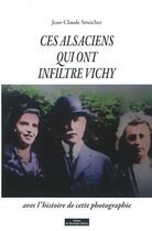 Couverture du livre « Ces Alsaciens qui ont infiltré Vichy » de Jean-Claude Streicher aux éditions Do Bentzinger