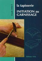 Couverture du livre « La tapisserie : initiation au garnissage » de Claude Ossut aux éditions Editions Vial