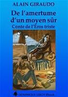 Couverture du livre « De l'amertume d'un moyen sûr » de Alain Giraudo aux éditions Dominique Leroy