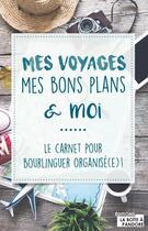 Couverture du livre « Mes voyages, mes bons plans et moi » de Louise Depuydt et Gaetan Bucken aux éditions La Boite A Pandore