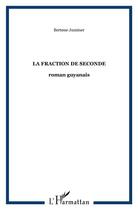 Couverture du livre « La fraction de seconde : roman guyanais » de Bertene Juminer aux éditions L'harmattan