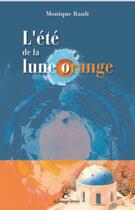 Couverture du livre « L'été de la lune orange » de Monique Rault aux éditions La Compagnie Litteraire