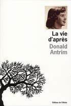 Couverture du livre « La vie d'après » de Donald Antrim aux éditions Editions De L'olivier