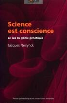 Couverture du livre « Science est conscience - le cas du genie genetique » de Jacques Neirynck aux éditions Ppur