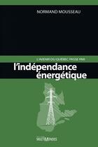 Couverture du livre « L'avenir du Québec passe par l'indépendance énergetique » de Normand Mousseau aux éditions Multimondes