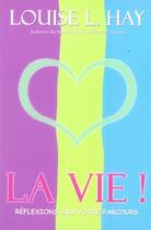 Couverture du livre « La vie ! réflexions sur votre parcours » de Louise L. Hay aux éditions Ada