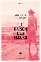 Couverture du livre « La raison des fleurs » de Michael Trahan aux éditions Le Quartanier