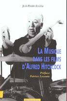 Couverture du livre « Les Musiques Dans Les Films D'Alfred Hitchcock » de Jean-Pierre Eugene aux éditions Dreamland