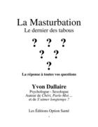 Couverture du livre « La masturbation ; le dernier des tabous ; la réponse à toutes vos questions » de Yvon Dallaire aux éditions Option Sante