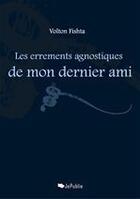 Couverture du livre « Les errements agnostiques de mon dernier ami » de Volton Fishta aux éditions Jepublie