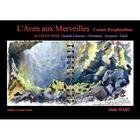 Couverture du livre « L'aven aux merveilles ; carnet d'exploration ; Aven noir, grands Causses, Cévennes, Aveyron, Gard » de Alain Marc aux éditions Carnets Choisis