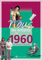 Couverture du livre « Nous, les enfants de : 1960 ; de la naissance à l'âge adulte » de Francoise Cordaro aux éditions Wartberg
