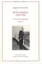 Couverture du livre « René Massigli (1888-1988) : une vie de diplomate » de Raphaele Ulrich-Pier aux éditions P.i.e. Peter Lang