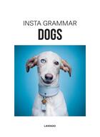Couverture du livre « Instagrammar ; dogs » de Schampaert Irene aux éditions Lannoo