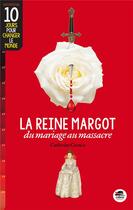 Couverture du livre « La reine Margot ; du mariage au massacre » de Catherine Cuenca aux éditions Oskar