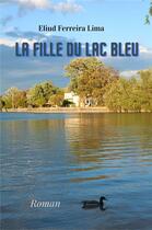 Couverture du livre « La fille du lac bleu » de Ferreira Lima Eliud aux éditions Librinova