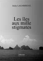 Couverture du livre « Les îles aux mille stigmates » de Jacky Lagarrigue aux éditions Verone