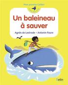 Couverture du livre « Un baleineau à sauver » de Agnes De Lestrade et Antonin Faure aux éditions Belin Education