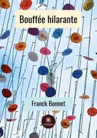 Couverture du livre « Bouffée hilarante » de Franck Bonnet aux éditions Le Lys Bleu