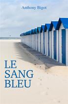 Couverture du livre « Le Sang bleu » de Anthony Bigot aux éditions Librinova