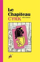 Couverture du livre « Le chapiteau CYRK » de Cedric Lestiennes aux éditions Le Teetras Magic