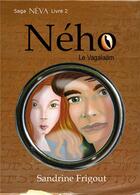 Couverture du livre « Saga Néva t.2 ; Ného le Vagalaäm » de Sandrine Frigout aux éditions Verte Plume
