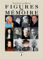 Couverture du livre « Figures de mémoire » de Jean Louis Von Hauck aux éditions Hugues De Chivre