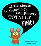 Couverture du livre « Little mouse is absolutely, completely, totally fine! » de Sharon Hopwood aux éditions Harper Collins Uk