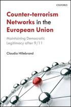 Couverture du livre « Counter-Terrorism Networks in the European Union: Maintaining Democrat » de Hillebrand Claudia aux éditions Oup Oxford