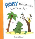 Couverture du livre « RORY THE DINOSAUR WANTS A PET » de Liz Climo aux éditions Little Brown Usa