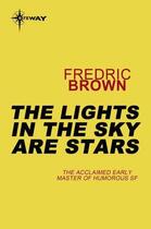 Couverture du livre « The Lights in the Sky are Stars » de Fredric Brown aux éditions Orion Digital
