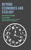 Couverture du livre « Beyond Economics and Ecology » de Ivan Illich aux éditions Marion Boyars Digital