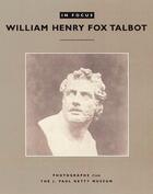 Couverture du livre « In focus william henry fox talbot » de Fox Talbot aux éditions Getty Museum