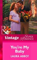 Couverture du livre « You're My Baby (Mills & Boon Vintage Superromance) » de Laura Abbot aux éditions Mills & Boon Series