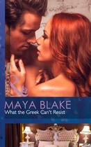 Couverture du livre « What the Greek Can't Resist (Mills & Boon Modern) (The Untamable Greek » de Maya Blake aux éditions Mills & Boon Series
