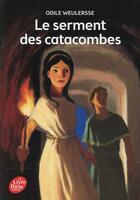 Couverture du livre « Le serment des catacombes » de Odile Weulersse aux éditions Le Livre De Poche Jeunesse