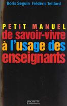 Couverture du livre « Petit manuel de savoir-vivre a l'usage des enseignants » de Seguin/Teillard aux éditions Hachette Litteratures