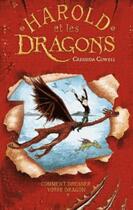 Couverture du livre « Harold et les dragons t.1 ; comment dresser votre dragon » de Cressida Cowell aux éditions Hachette Romans