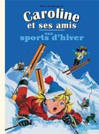 Couverture du livre « Caroline et ses amis : aux sports d'hiver » de Pierre Probst aux éditions Hachette Enfants