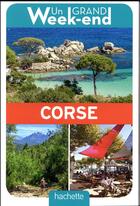 Couverture du livre « Un grand week-end ; en Corse » de Collectif Hachette aux éditions Hachette Tourisme