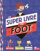 Couverture du livre « Le super livre du foot » de Willy Richert aux éditions Deux Coqs D'or